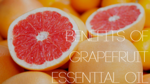Grapefruit Essential Oil and Benefits